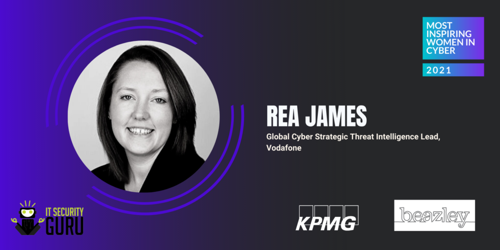 Most Inspiring Women in Cyber 2021: Rea James, Global Cyber Strategic Threat Intelligence Lead at Vodafone