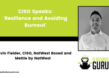 CISO Speaks: 'Resilience and Avoiding Burnout'
