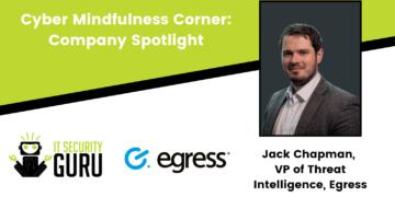 Egress Cyber Mindfulness Corner Company Spotlight