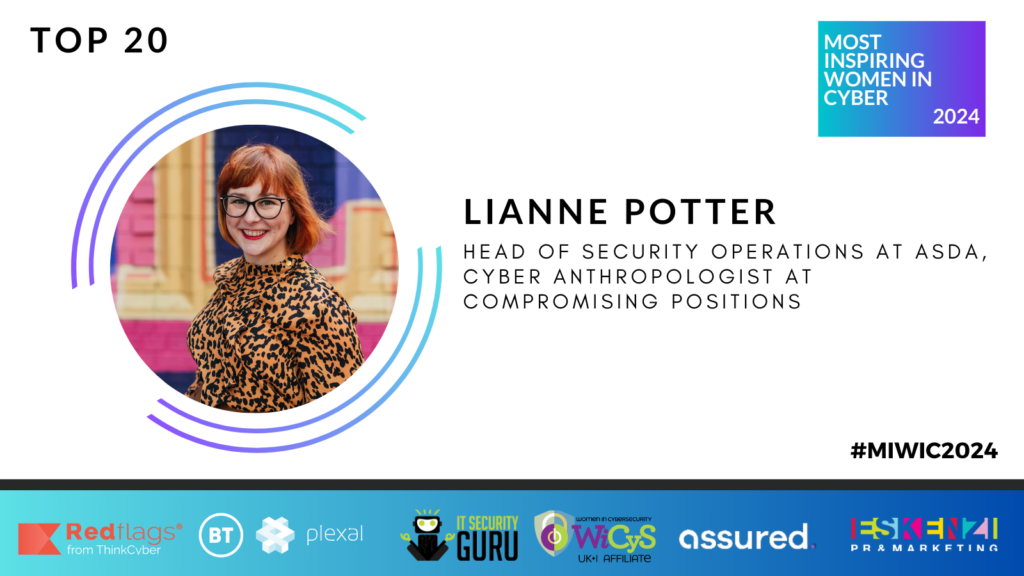 #MIWIC2024: Lianne Potter, Head of SecOps at ASDA and Cyber Anthropologist at Compromising Positions