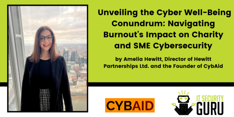 Unveiling the Cyber Well-Being Conundrum: Navigating Burnout’s Impact on Charity and SME Cybersecurity