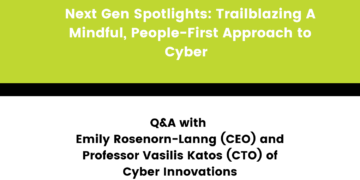 Next Gen Spotlights: Trailblazing A Mindful, People-First Approach to Cyber – Q&A with Cyber Innovations Ltd.