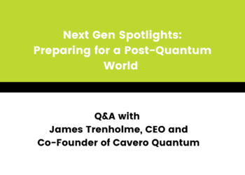 Next Gen Spotlights: Preparing for a Post-Quantum World – Q&A with Cavero Quantum