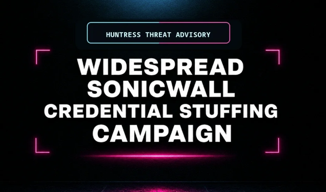Huntress Flags Widespread Credential Stuffing Campaign Hitting SonicWall Devices
